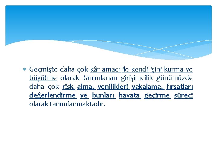  Geçmişte daha çok kâr amacı ile kendi işini kurma ve büyütme olarak tanımlanan