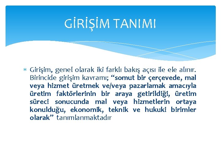 GİRİŞİM TANIMI Girişim, genel olarak iki farklı bakış açısı ile ele alınır. Birincide girişim