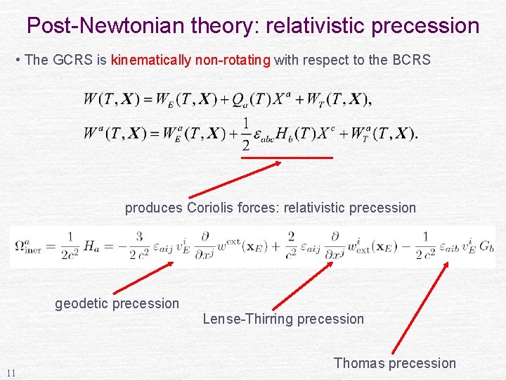 Post-Newtonian theory: relativistic precession • The GCRS is kinematically non-rotating with respect to the