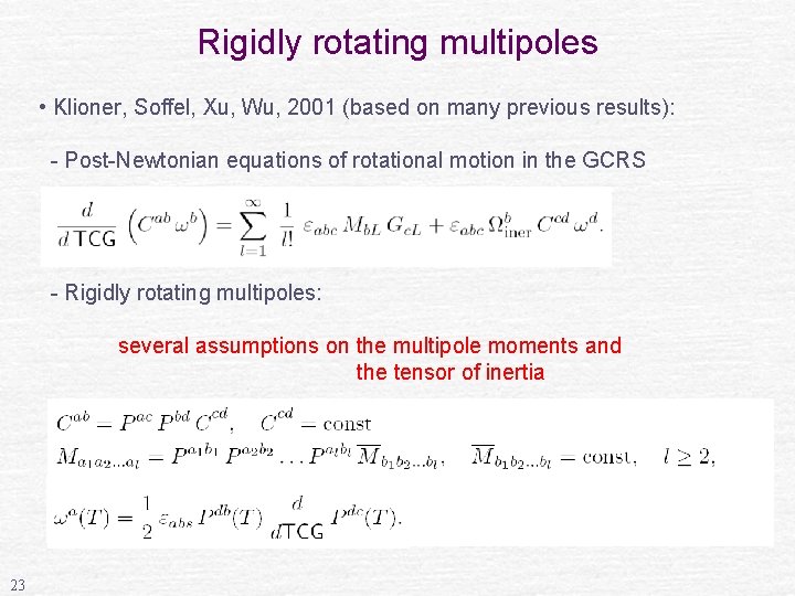 Rigidly rotating multipoles • Klioner, Soffel, Xu, Wu, 2001 (based on many previous results):