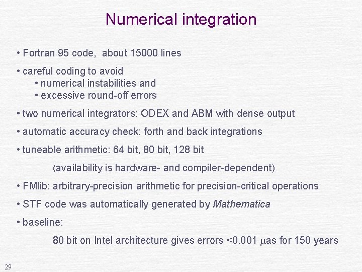 Numerical integration • Fortran 95 code, about 15000 lines • careful coding to avoid