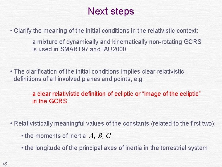 Next steps • Clarify the meaning of the initial conditions in the relativistic context: