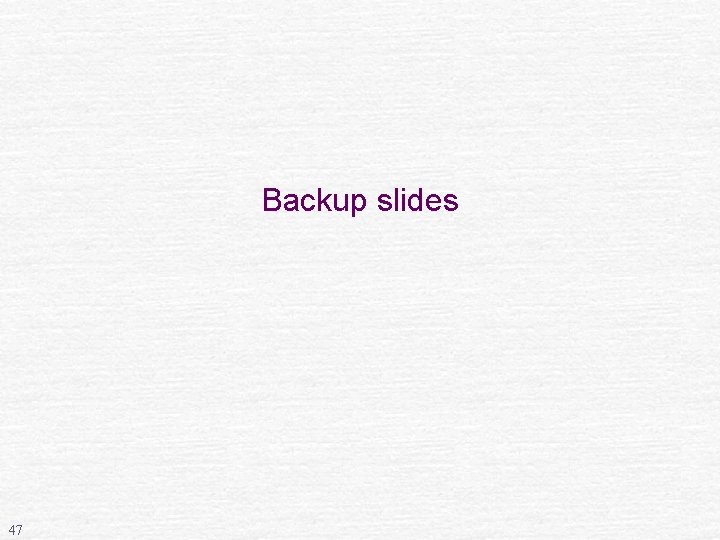 Backup slides 47 