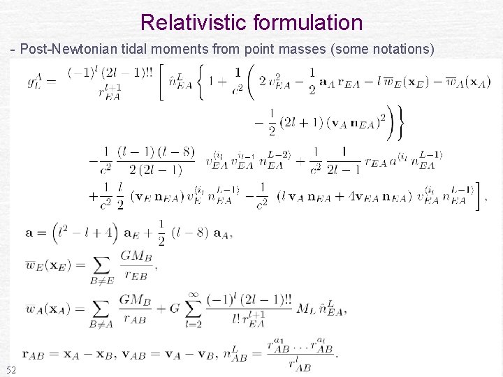 Relativistic formulation - Post-Newtonian tidal moments from point masses (some notations) 52 
