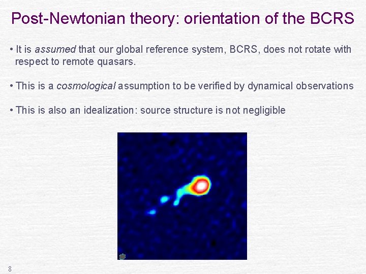 Post-Newtonian theory: orientation of the BCRS • It is assumed that our global reference