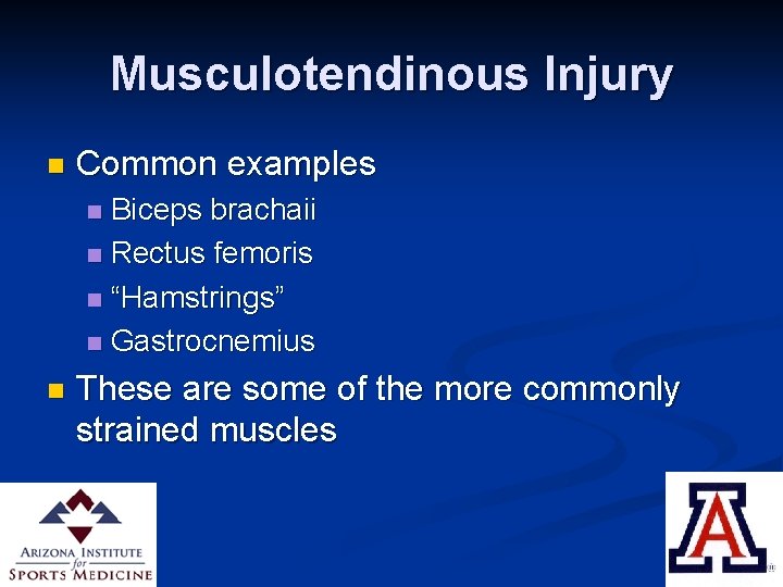Musculotendinous Injury n Common examples Biceps brachaii n Rectus femoris n “Hamstrings” n Gastrocnemius