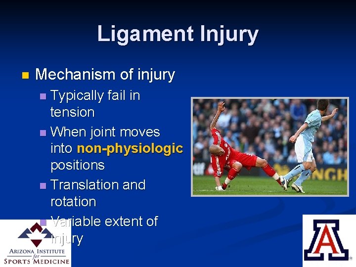 Ligament Injury n Mechanism of injury Typically fail in tension n When joint moves