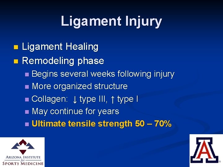 Ligament Injury Ligament Healing n Remodeling phase n Begins several weeks following injury n