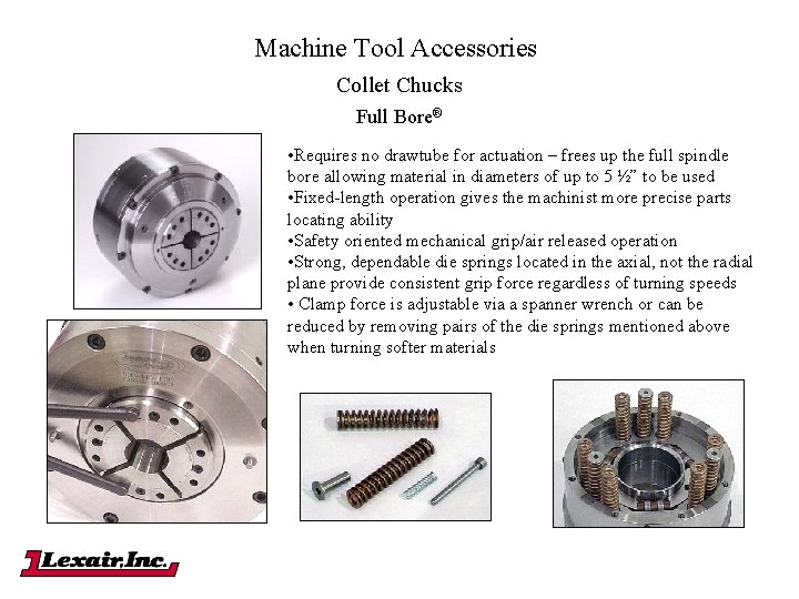 Machine Tool Accessories Collet Chucks Full Bore® • Requires no drawtube for actuation –