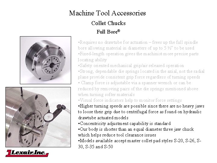 Machine Tool Accessories Collet Chucks Full Bore® • Requires no drawtube for actuation –