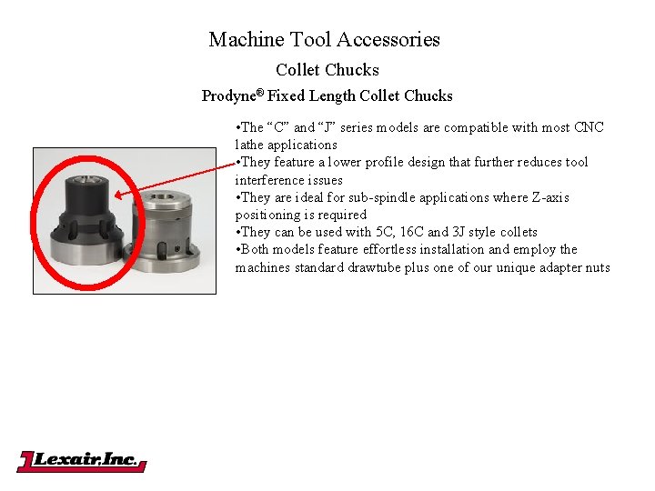 Machine Tool Accessories Collet Chucks Prodyne® Fixed Length Collet Chucks • The “C” and