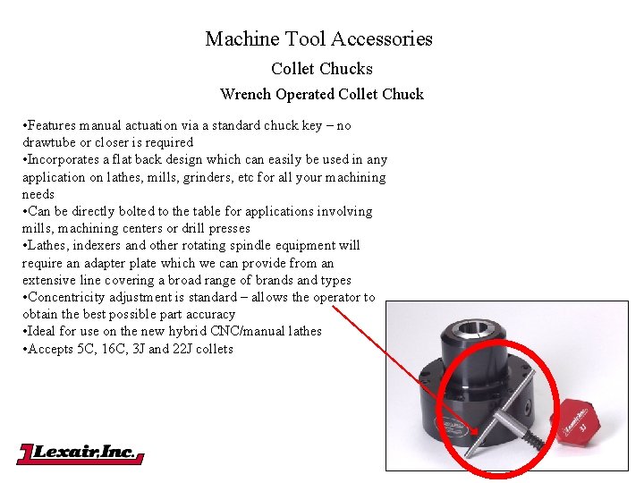 Machine Tool Accessories Collet Chucks Wrench Operated Collet Chuck • Features manual actuation via