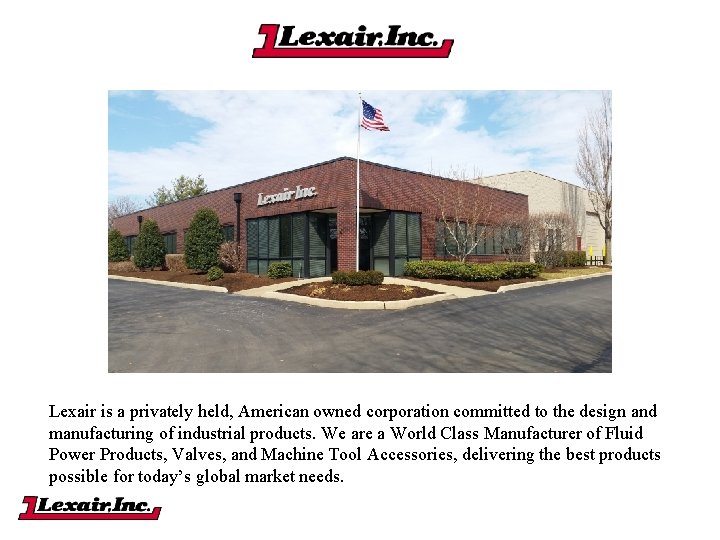 Lexair is a privately held, American owned corporation committed to the design and manufacturing