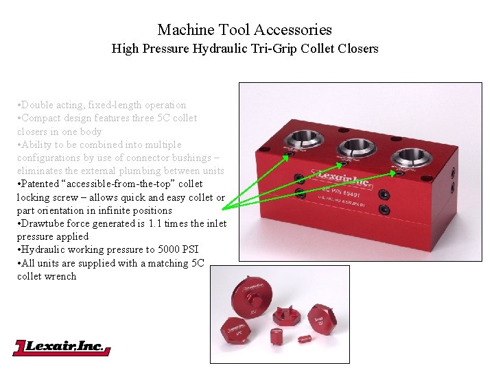 Machine Tool Accessories High Pressure Hydraulic Tri-Grip Collet Closers • Double acting, fixed-length operation