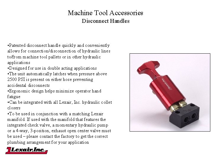 Machine Tool Accessories Disconnect Handles • Patented disconnect handle quickly and conveniently allows for