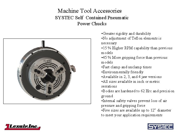 Machine Tool Accessories SYSTEC Self Contained Pneumatic Power Chucks • Greater rigidity and durability