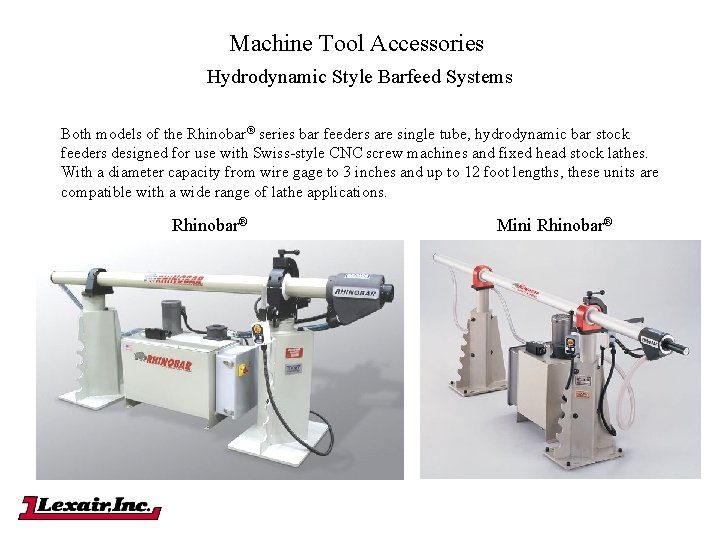 Machine Tool Accessories Hydrodynamic Style Barfeed Systems Both models of the Rhinobar® series bar