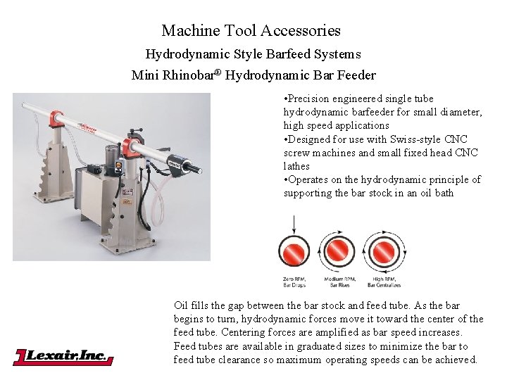 Machine Tool Accessories Hydrodynamic Style Barfeed Systems Mini Rhinobar® Hydrodynamic Bar Feeder • Precision