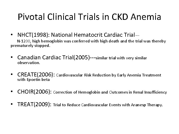 Pivotal Clinical Trials in CKD Anemia • NHCT(1998): National Hematocrit Cardiac Trial‐‐‐ N‐ 1200,