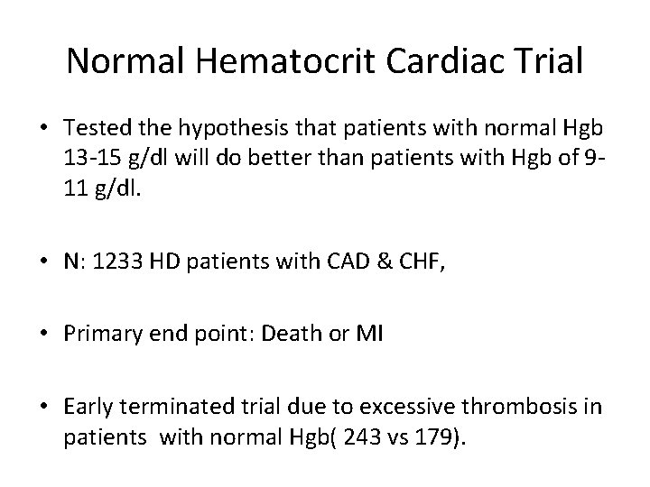 Normal Hematocrit Cardiac Trial • Tested the hypothesis that patients with normal Hgb 13‐