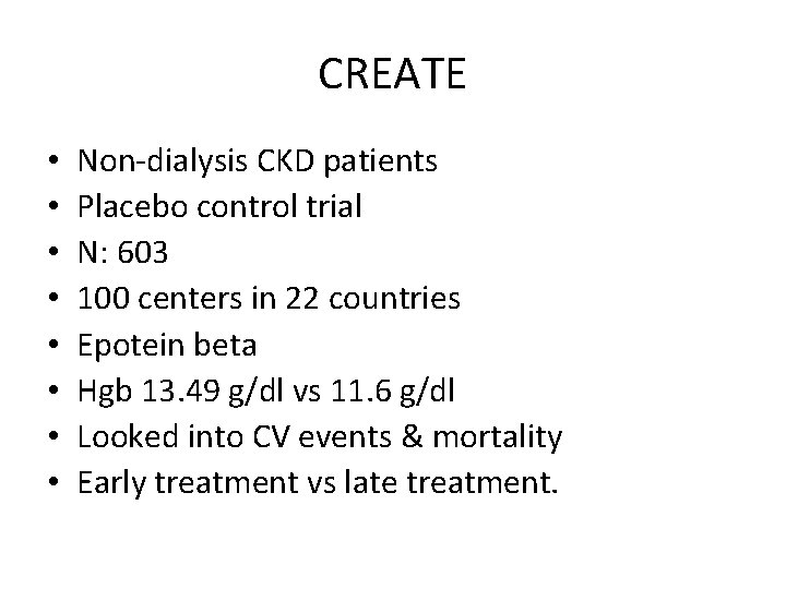 CREATE • • Non‐dialysis CKD patients Placebo control trial N: 603 100 centers in