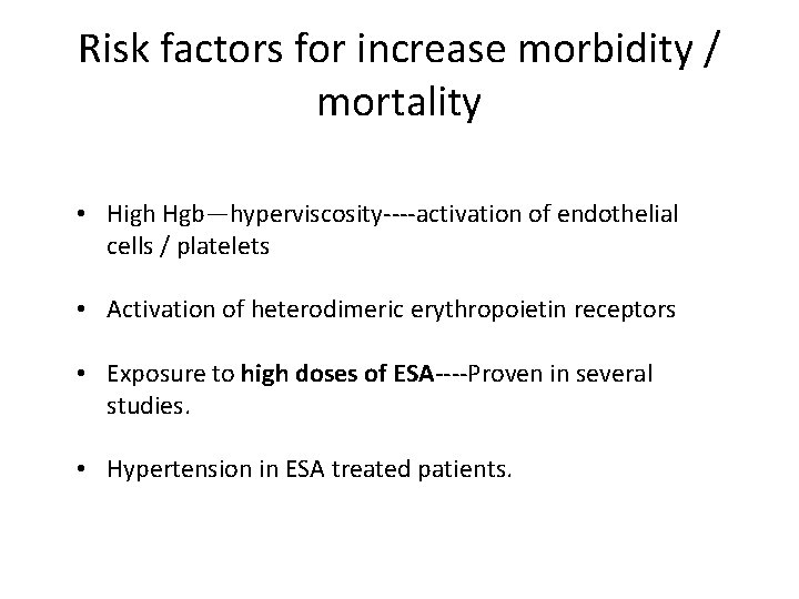 Risk factors for increase morbidity / mortality • High Hgb—hyperviscosity‐‐‐‐activation of endothelial cells /