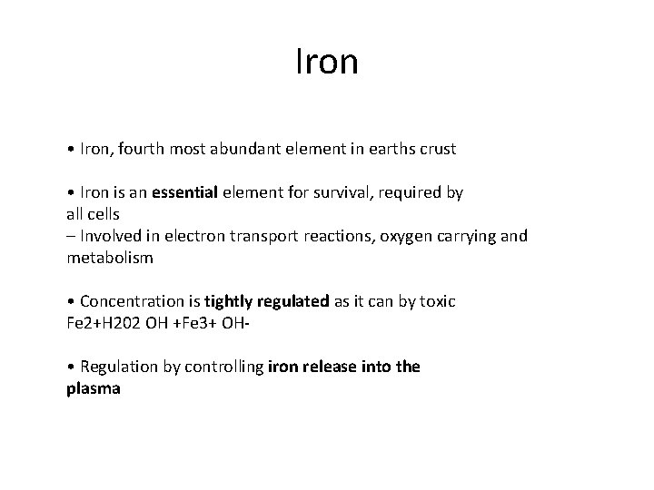 Iron • Iron, fourth most abundant element in earths crust • Iron is an