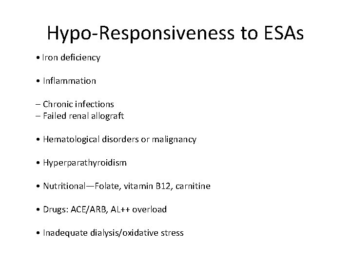 Hypo‐Responsiveness to ESAs • Iron deficiency • Inflammation – Chronic infections – Failed renal