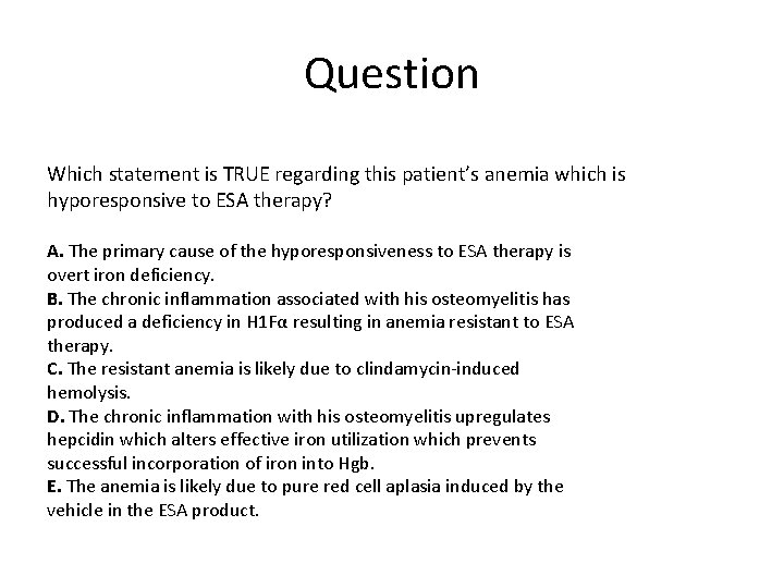 Question Which statement is TRUE regarding this patient’s anemia which is hyporesponsive to ESA