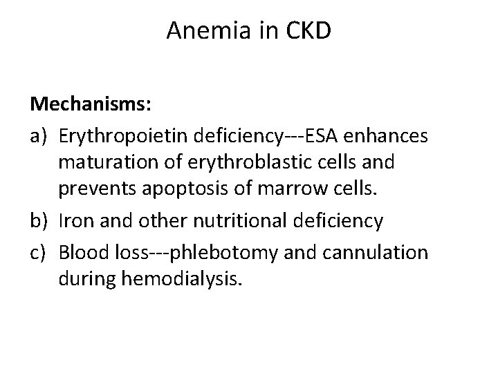 Anemia in CKD Mechanisms: a) Erythropoietin deficiency‐‐‐ESA enhances maturation of erythroblastic cells and prevents