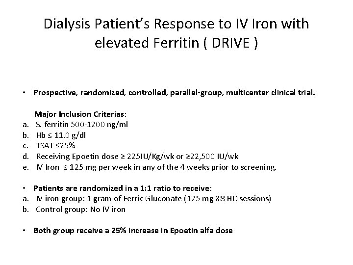 Dialysis Patient’s Response to IV Iron with elevated Ferritin ( DRIVE ) • Prospective,