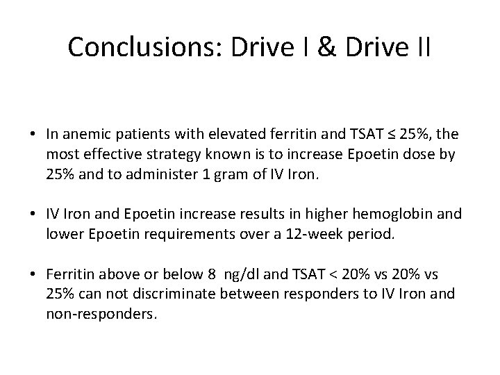 Conclusions: Drive I & Drive II • In anemic patients with elevated ferritin and