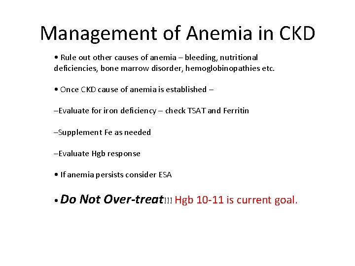 Management of Anemia in CKD • Rule out other causes of anemia – bleeding,