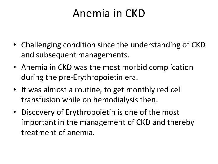 Anemia in CKD • Challenging condition since the understanding of CKD and subsequent managements.