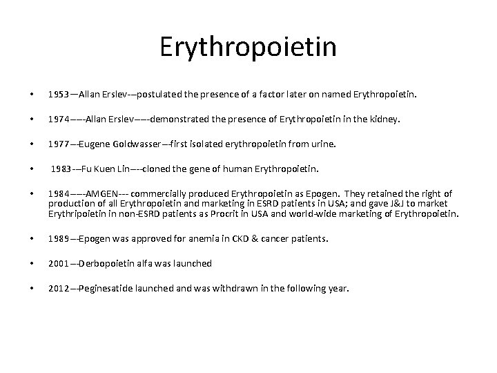 Erythropoietin • 1953—Allan Erslev‐‐‐postulated the presence of a factor later on named Erythropoietin. •