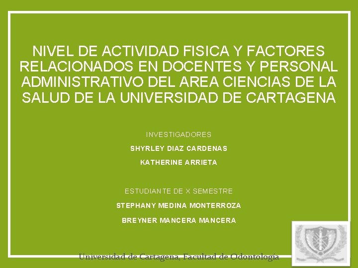 NIVEL DE ACTIVIDAD FISICA Y FACTORES RELACIONADOS EN DOCENTES Y PERSONAL ADMINISTRATIVO DEL AREA