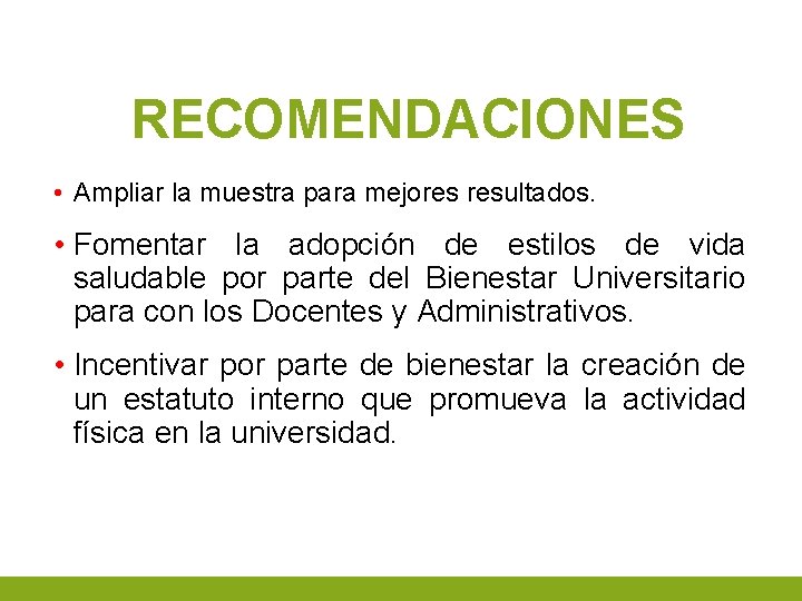 RECOMENDACIONES • Ampliar la muestra para mejores resultados. • Fomentar la adopción de estilos