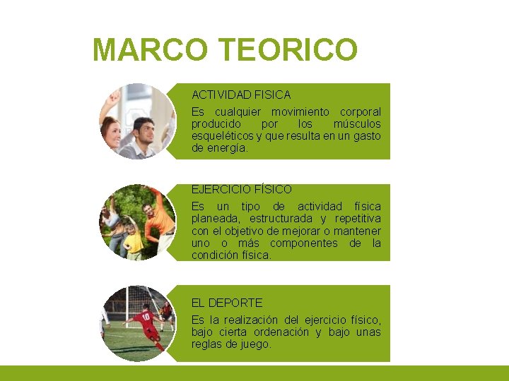 MARCO TEORICO ACTIVIDAD FISICA Es cualquier movimiento corporal producido por los músculos esqueléticos y