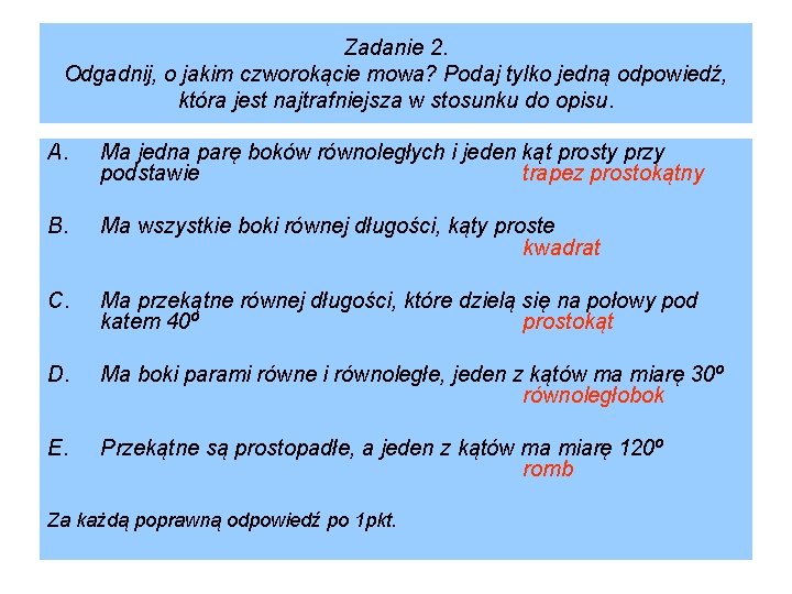 Zadanie 2. Odgadnij, o jakim czworokącie mowa? Podaj tylko jedną odpowiedź, która jest najtrafniejsza