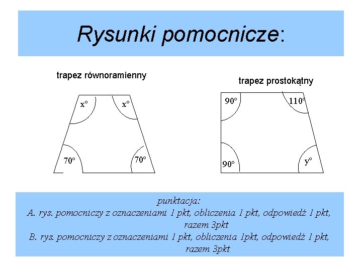 Rysunki pomocnicze: trapez równoramienny xº 70º trapez prostokątny 90º xº 70º 90º 110º yº