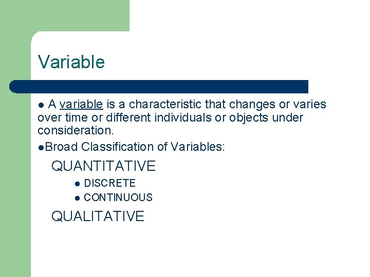 Variable l A variable is a characteristic that changes or varies over time or