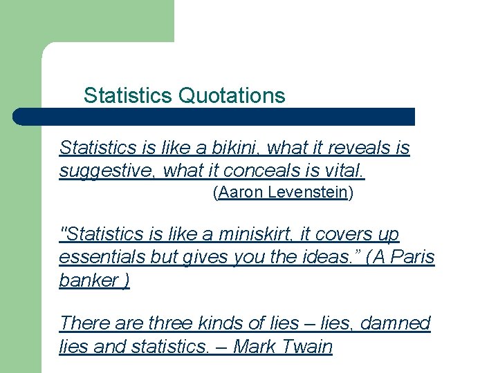 Statistics Quotations Statistics is like a bikini, what it reveals is suggestive, what it