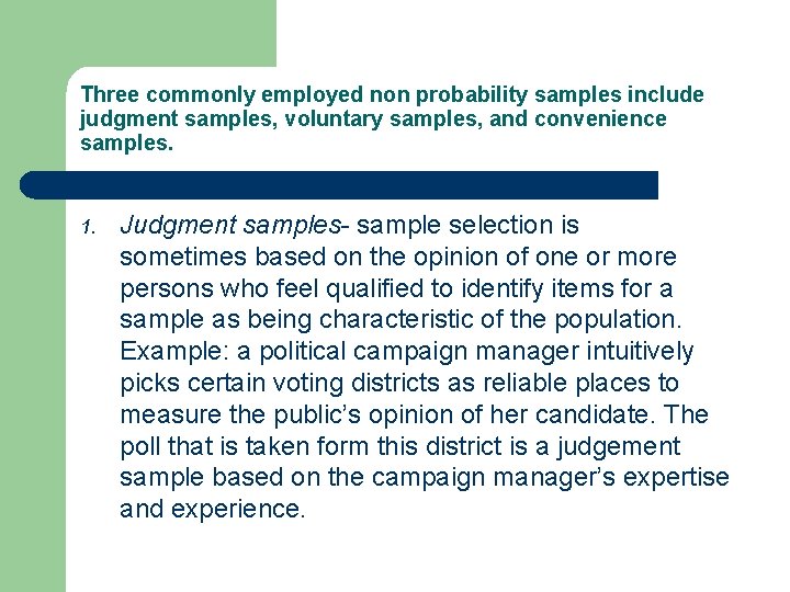 Three commonly employed non probability samples include judgment samples, voluntary samples, and convenience samples.