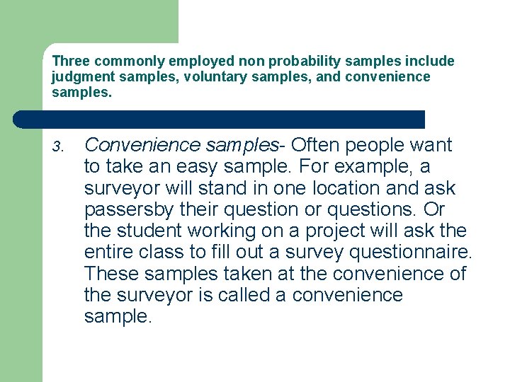 Three commonly employed non probability samples include judgment samples, voluntary samples, and convenience samples.