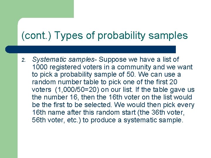 (cont. ) Types of probability samples 2. Systematic samples- Suppose we have a list