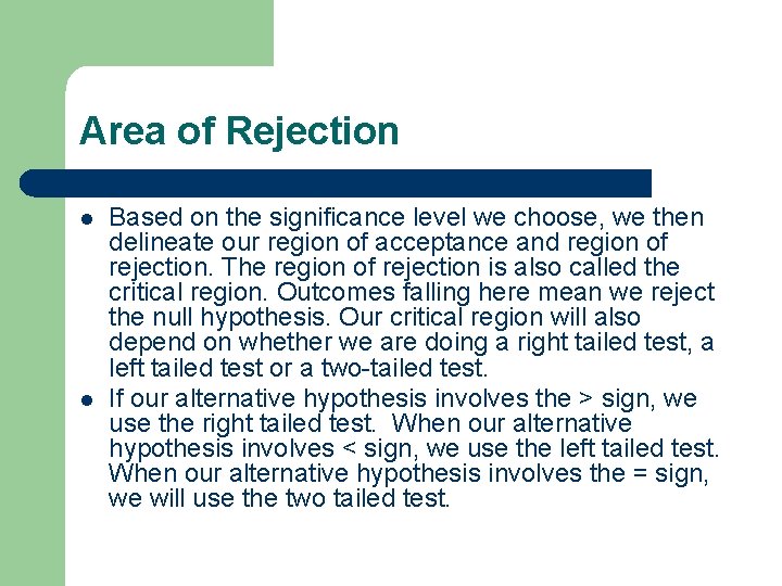 Area of Rejection l l Based on the significance level we choose, we then