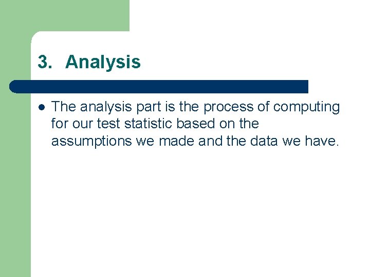 3. Analysis l The analysis part is the process of computing for our test