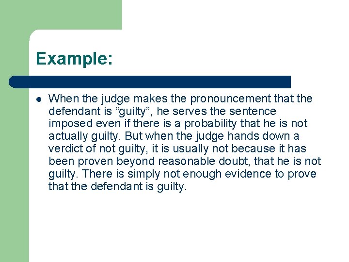 Example: l When the judge makes the pronouncement that the defendant is “guilty”, he