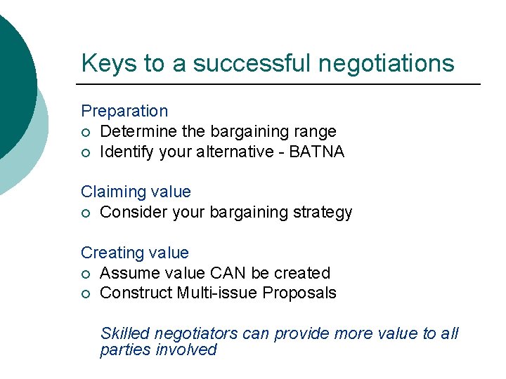 Keys to a successful negotiations Preparation ¡ Determine the bargaining range ¡ Identify your