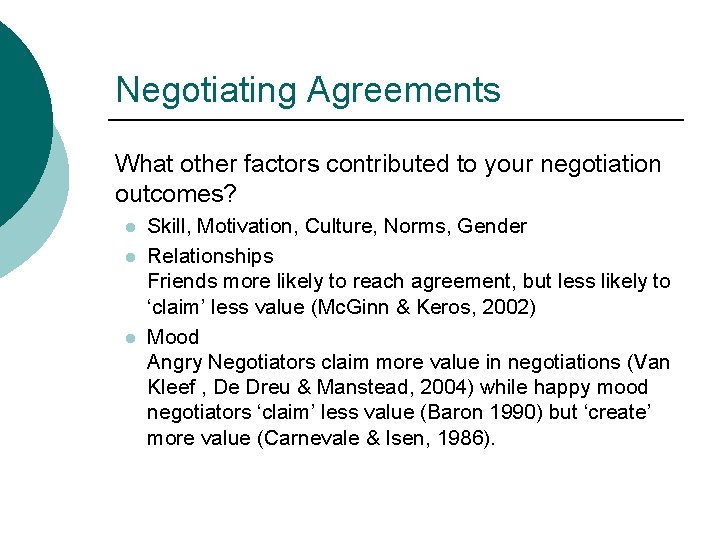 Negotiating Agreements What other factors contributed to your negotiation outcomes? l l l Skill,